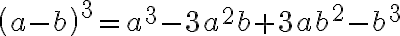 \left( a-b\right)^{3} = a^3-3a^2b+3ab^2-b^3