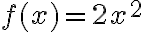 f(x)=2x^2