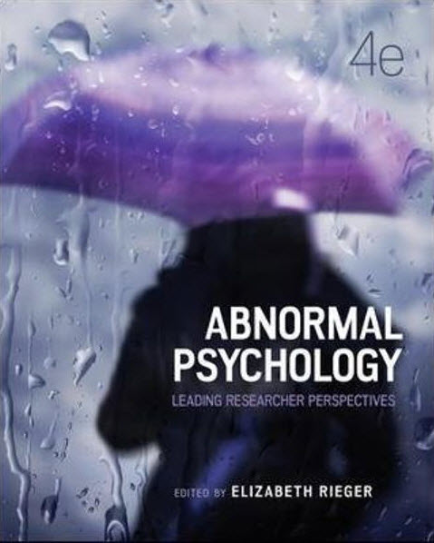 Abnormal Psychology [Source: Booktopia, https://www.booktopia.com.au/abnormal-psychology-4th-edition-elizabeth-rieger/book/9781743766620.html]